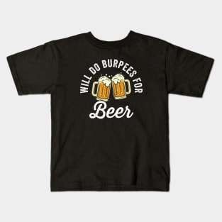 Will Do Burpees For Beer Kids T-Shirt